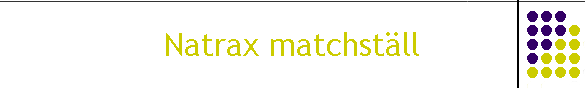 Natrax matchst�ll