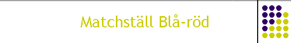 Matchst�ll Bl�-r�d
